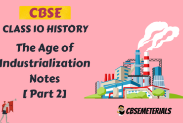 The Age of Industrialization Class 10 Notes